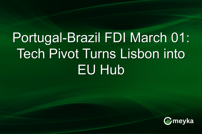 Portugal-Brazil FDI March 01: Tech Pivot Turns Lisbon into EU Hub