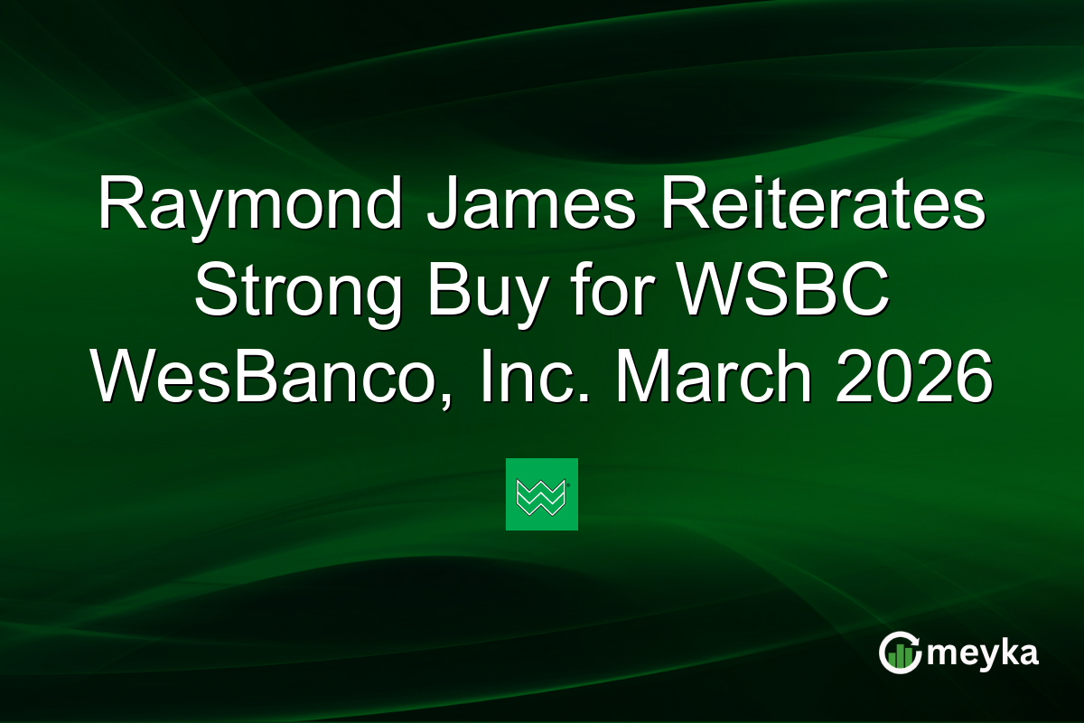 Raymond James Reiterates Strong Buy for WSBC WesBanco, Inc. March 2026