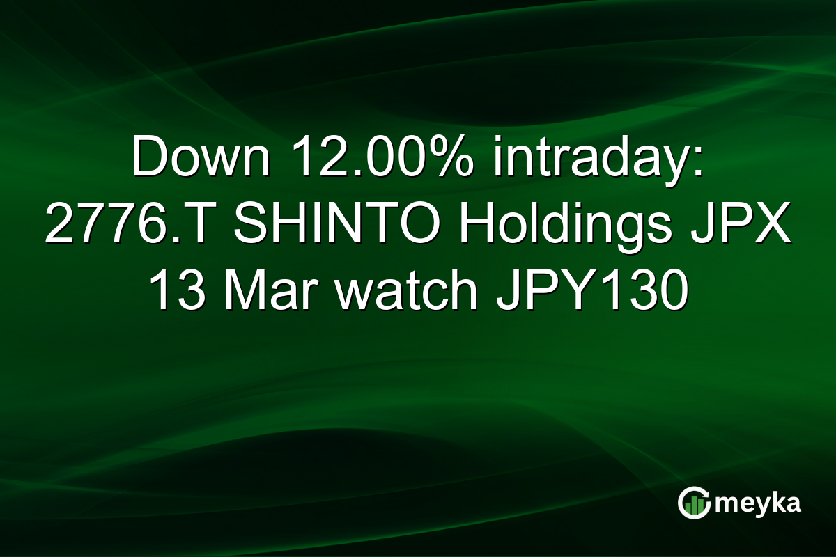 Down 12.00% intraday: 2776.T SHINTO Holdings JPX 13 Mar watch JPY130