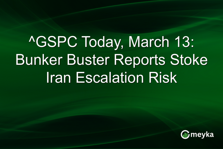 ^GSPC Today, March 13: Bunker Buster Reports Stoke Iran Escalation Risk