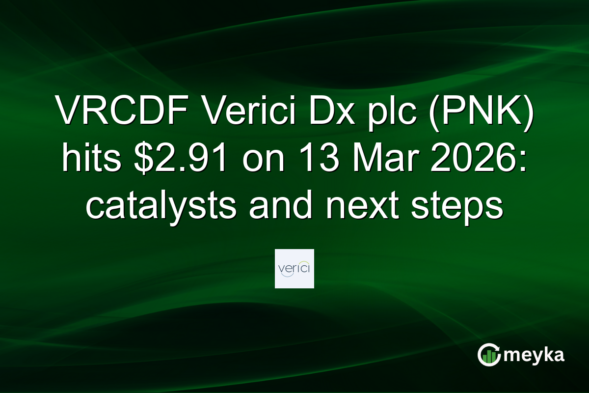 VRCDF Verici Dx plc (PNK) hits $2.91 on 13 Mar 2026: catalysts and next steps