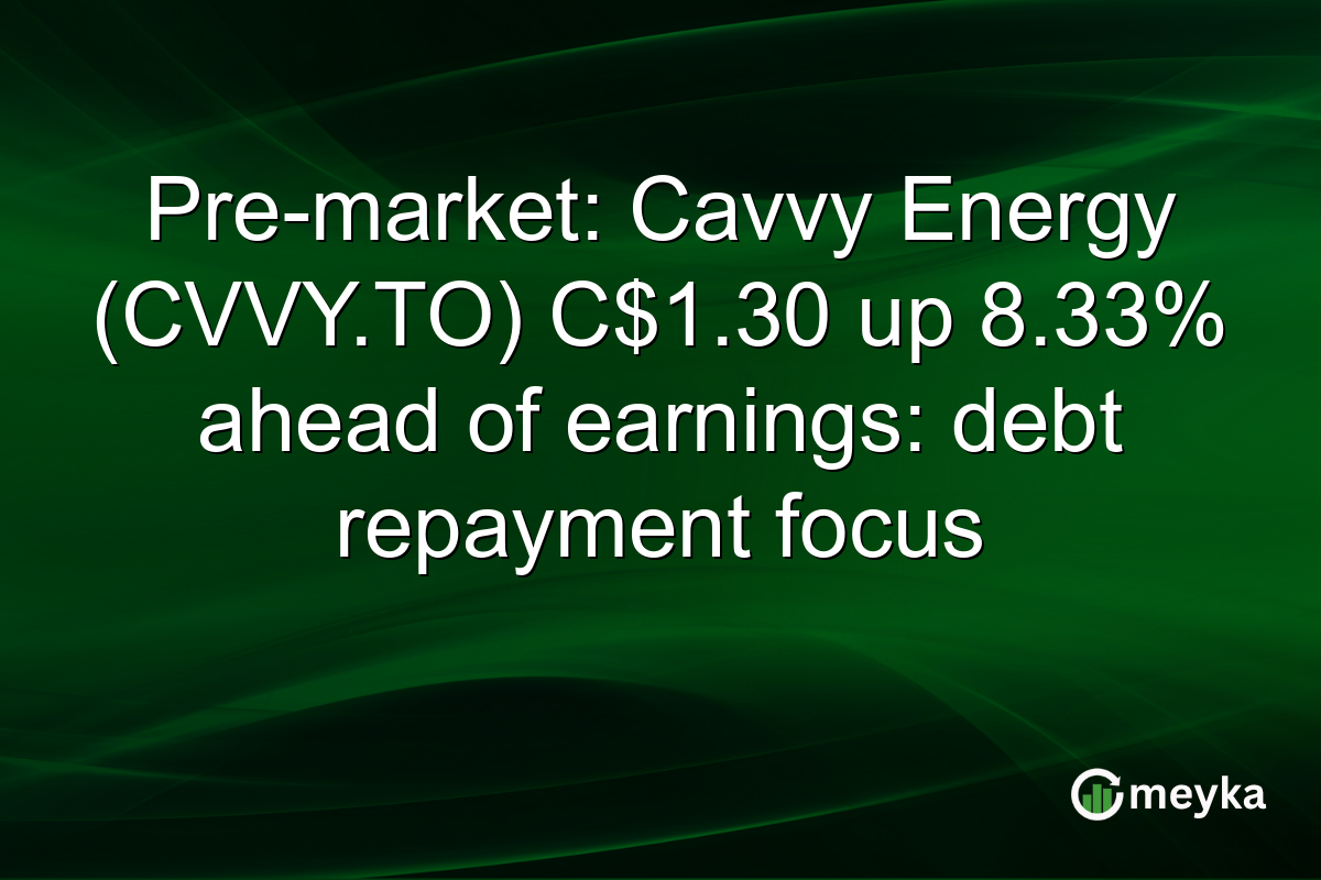 Pre-market: Cavvy Energy (CVVY.TO) C$1.30 up 8.33% ahead of earnings: debt repayment focus