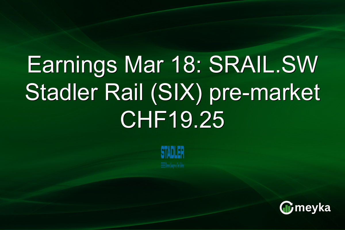 Earnings Mar 18: SRAIL.SW Stadler Rail (SIX) pre-market CHF19.25