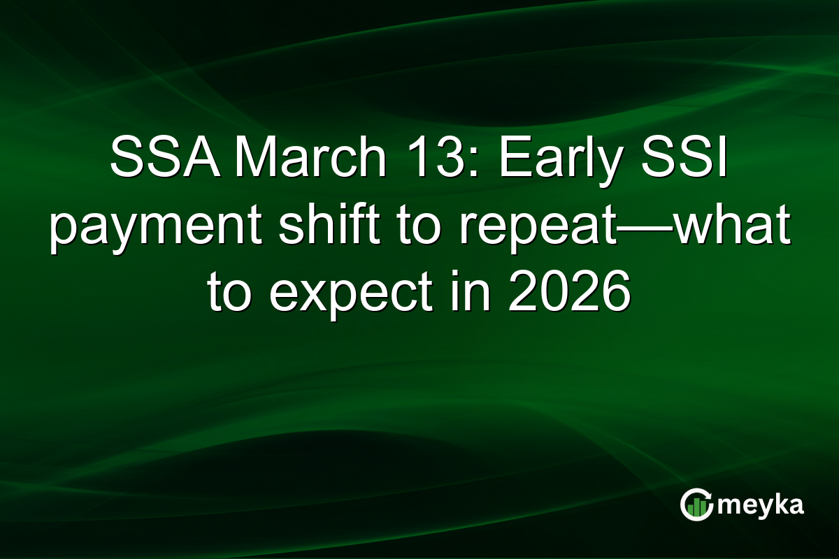 SSA March 13: Early SSI payment shift to repeat—what to expect in 2026