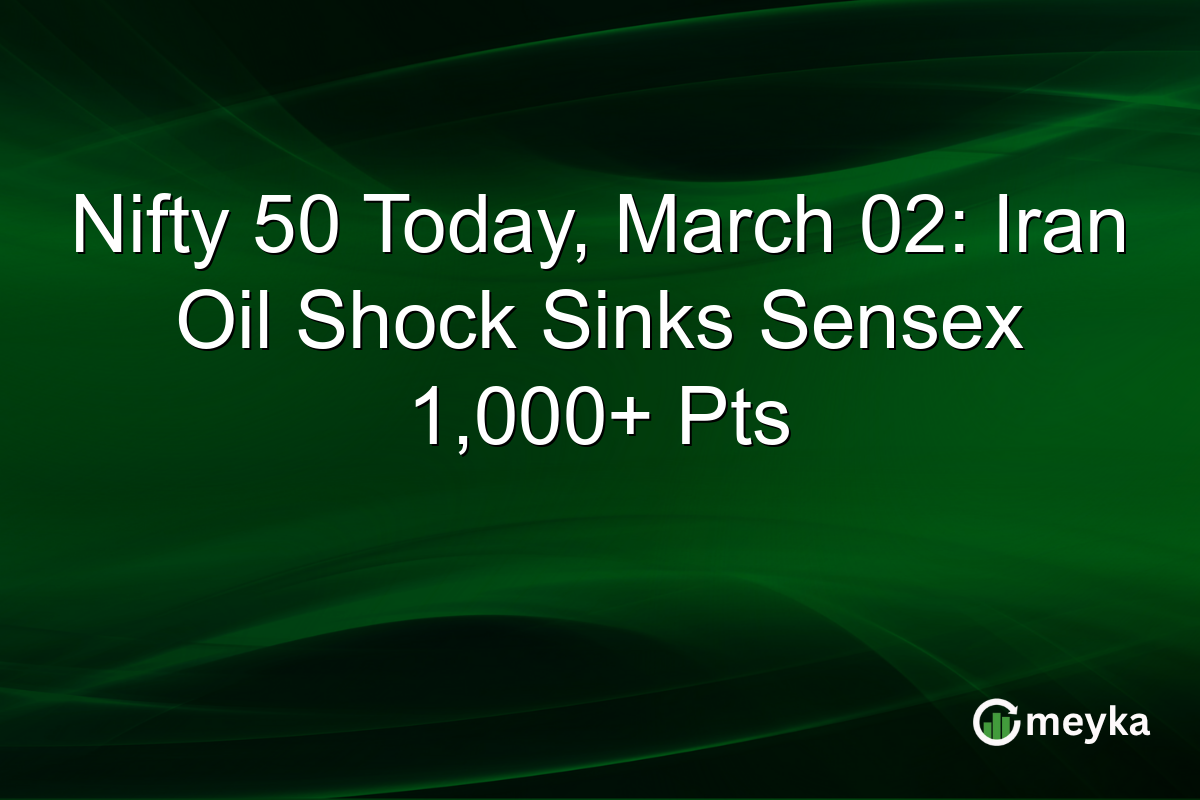 Nifty 50 Today, March 02: Iran Oil Shock Sinks Sensex 1,000+ Pts