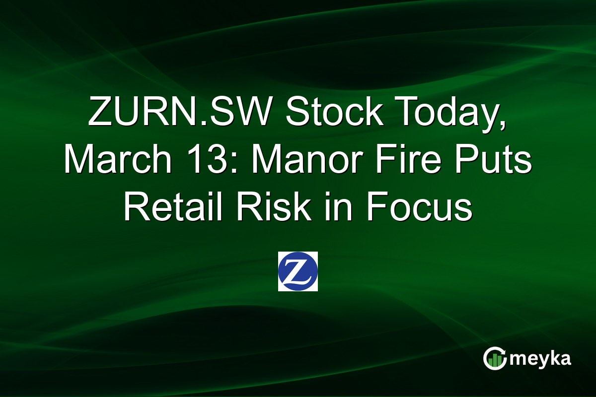ZURN.SW Stock Today, March 13: Manor Fire Puts Retail Risk in Focus
