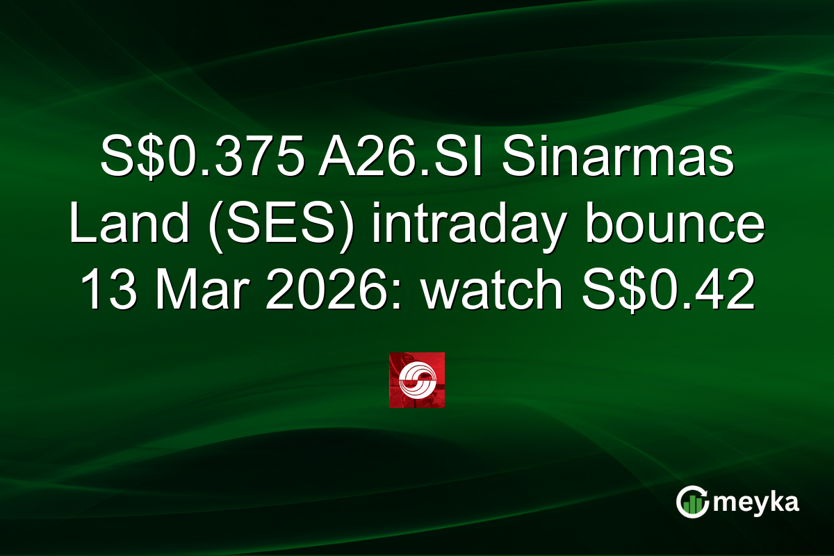 S$0.375 A26.SI Sinarmas Land (SES) intraday bounce 13 Mar 2026: watch S$0.42