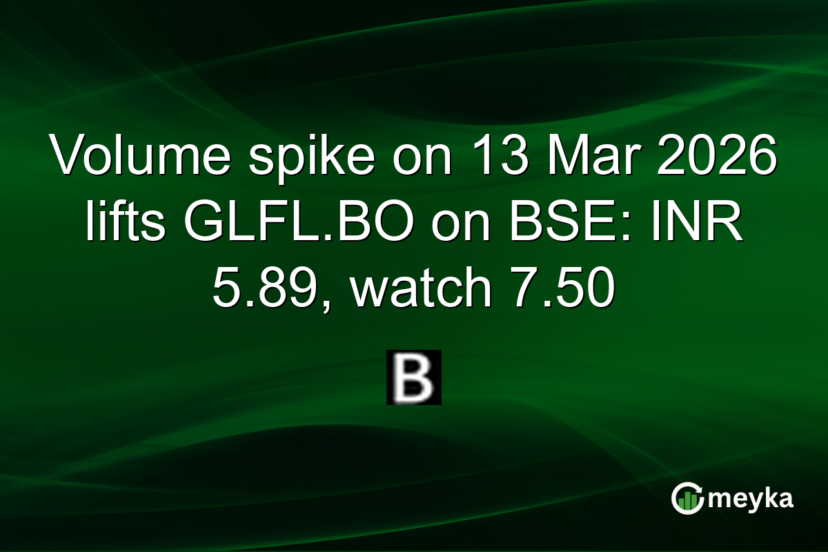 Volume spike on 13 Mar 2026 lifts GLFL.BO on BSE: INR 5.89, watch 7.50