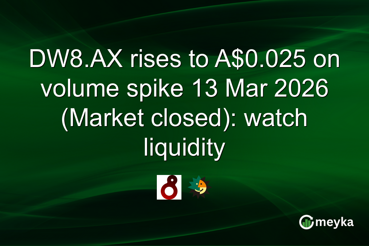 DW8.AX rises to A$0.025 on volume spike 13 Mar 2026 (Market closed): watch liquidity