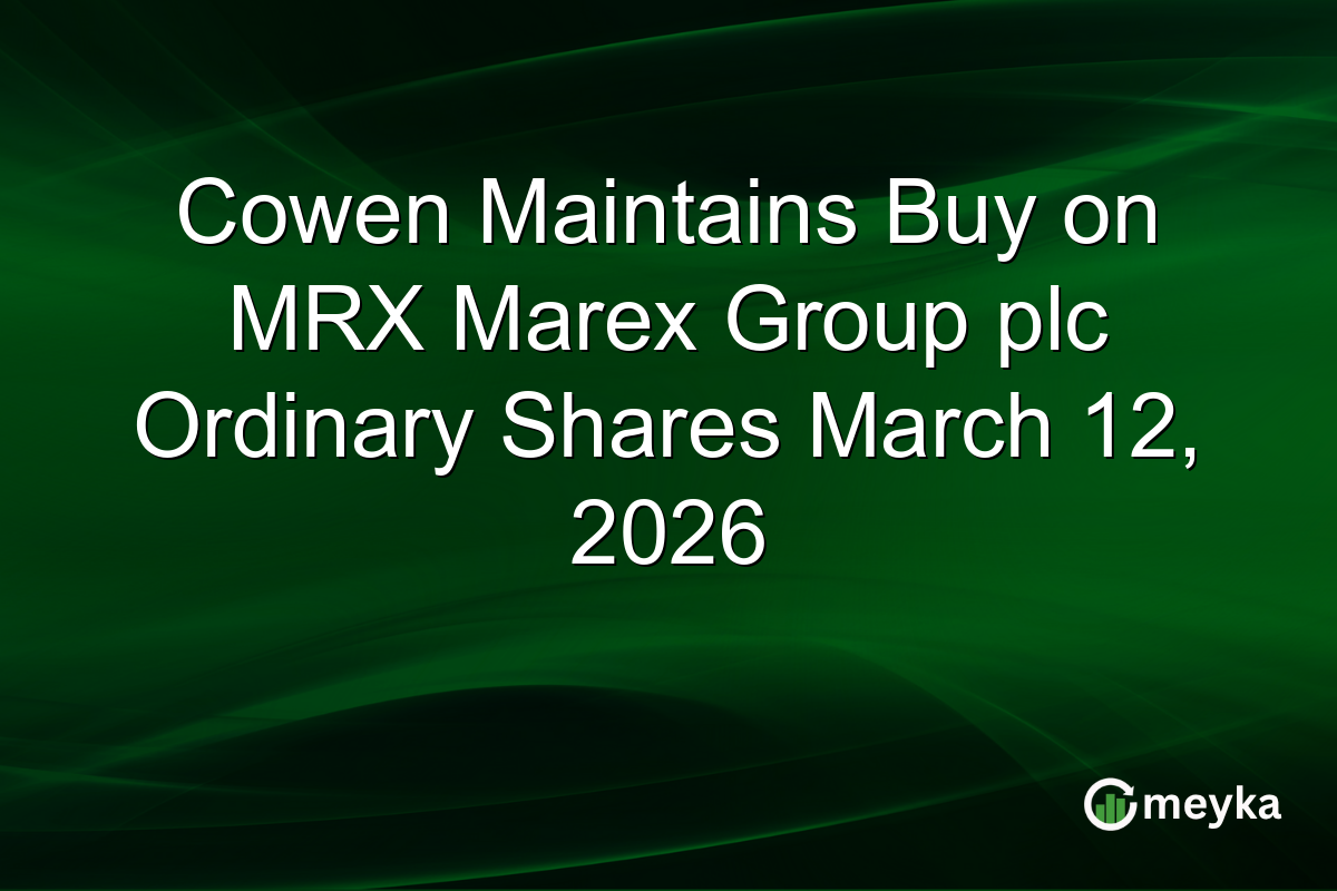 Cowen Maintains Buy on MRX Marex Group plc Ordinary Shares March 12, 2026