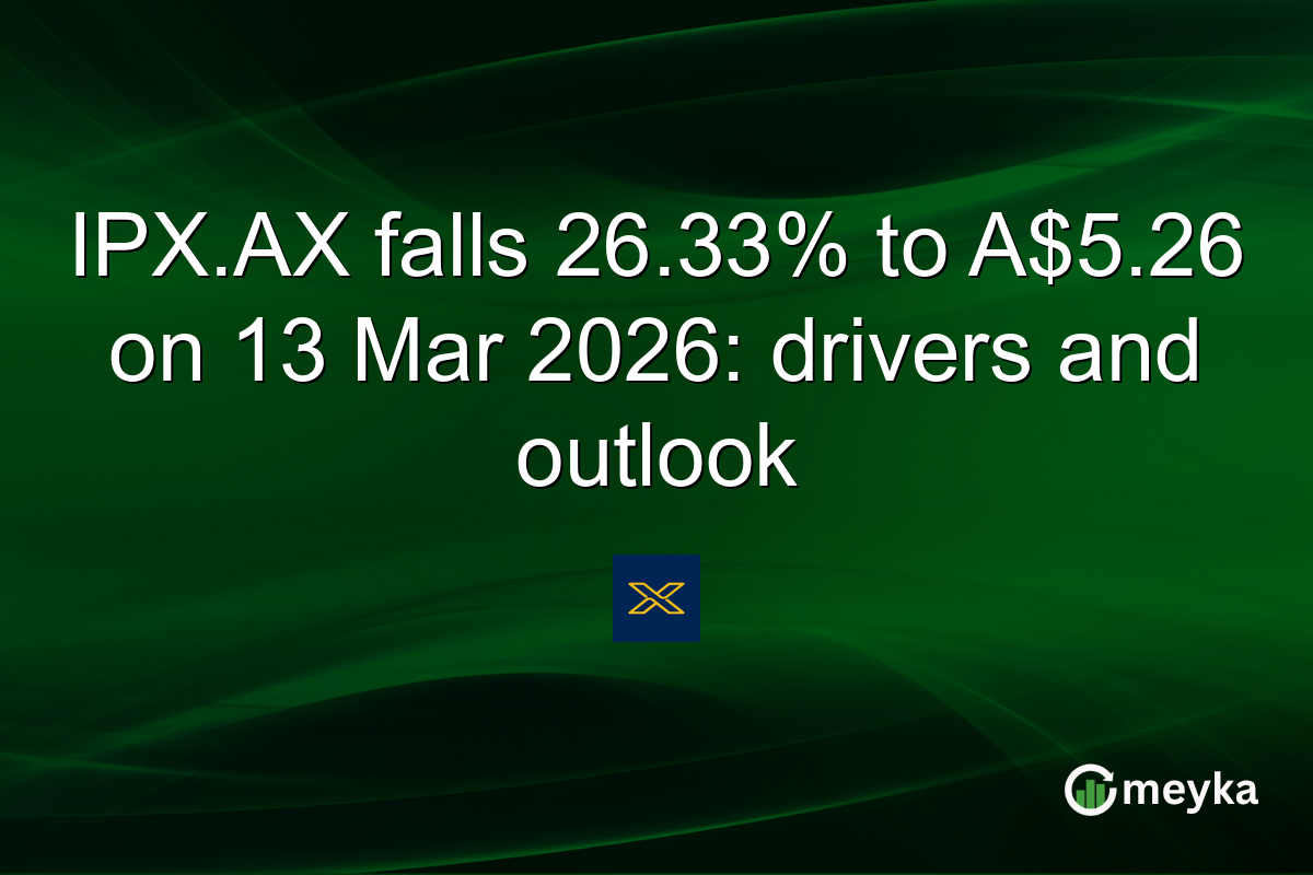 IPX.AX falls 26.33% to A$5.26 on 13 Mar 2026: drivers and outlook