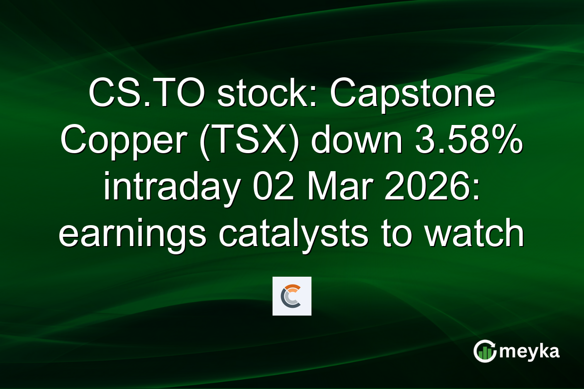 CS.TO stock: Capstone Copper (TSX) down 3.58% intraday 02 Mar 2026: earnings catalysts to watch