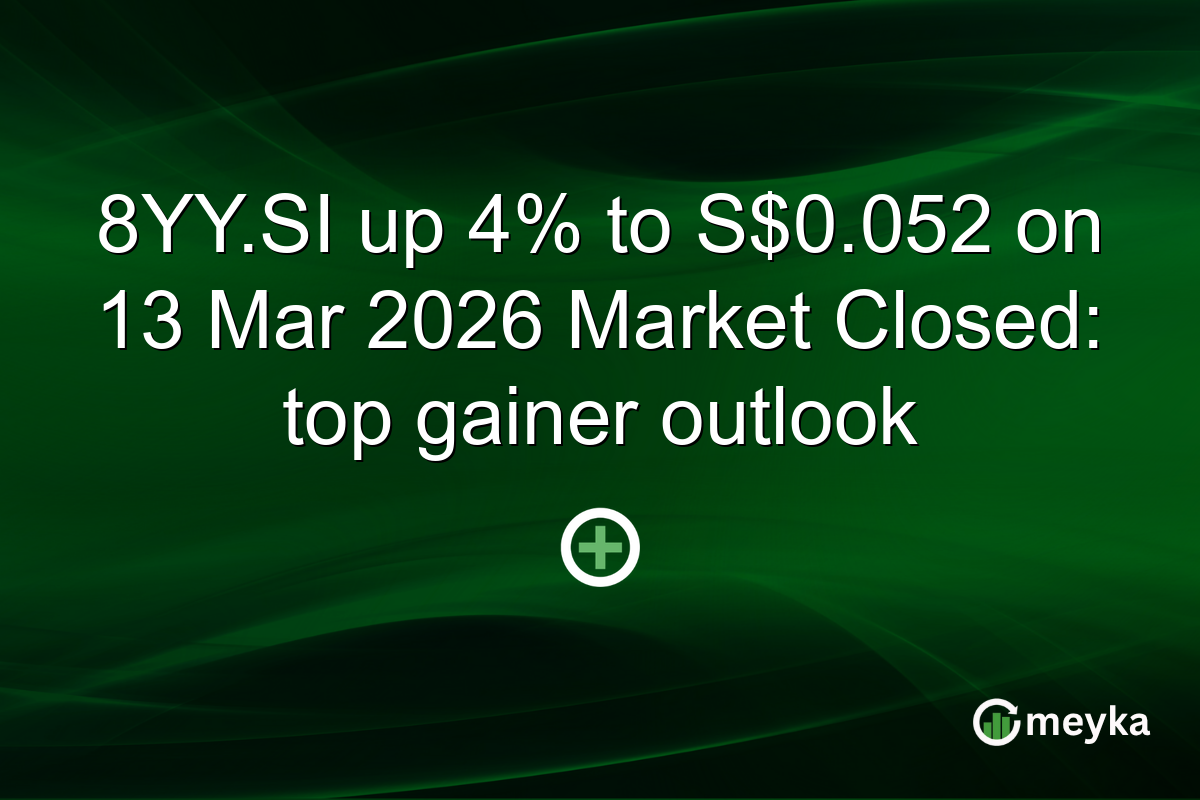 8YY.SI up 4% to S$0.052 on 13 Mar 2026 Market Closed: top gainer outlook