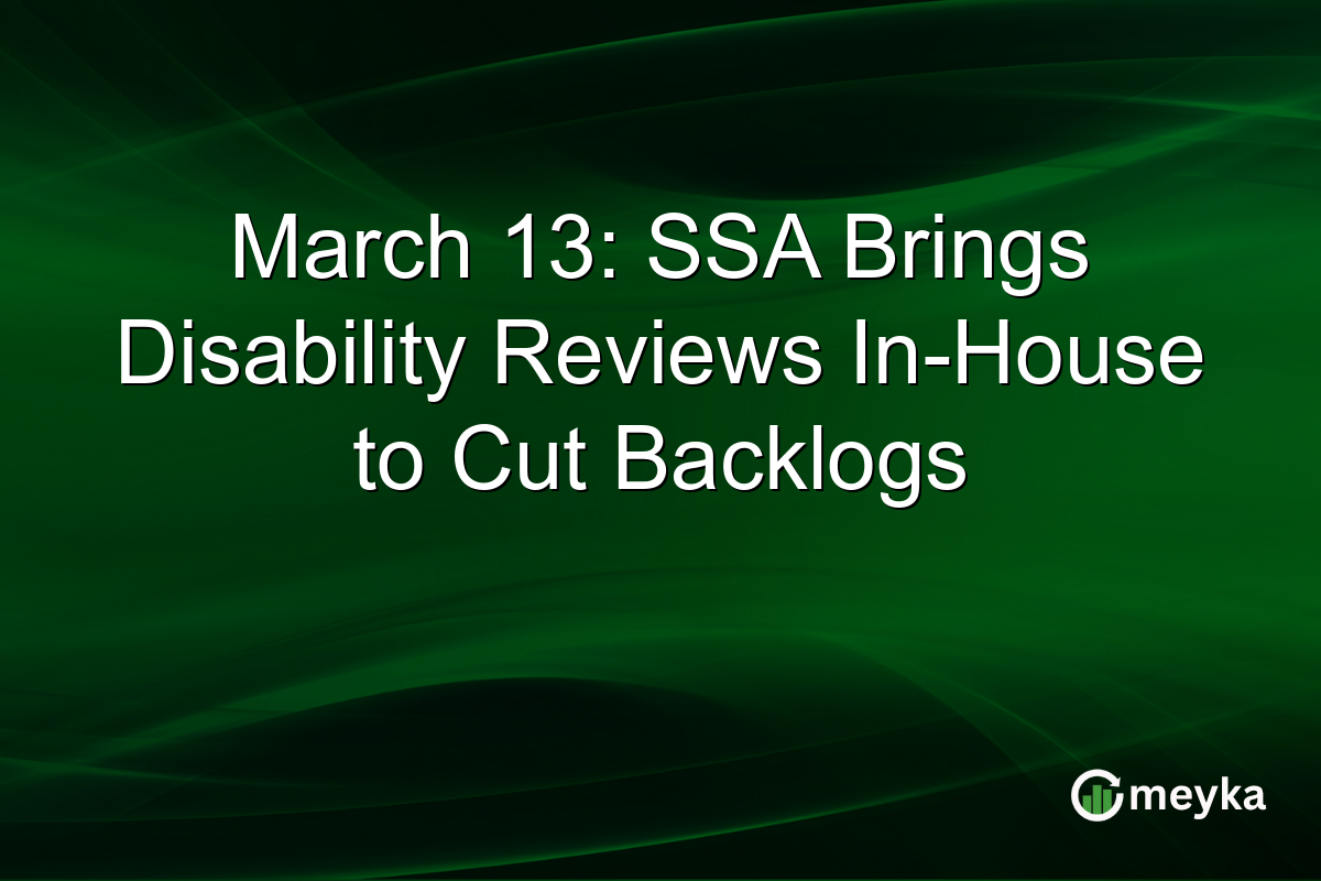March 13: SSA Brings Disability Reviews In-House to Cut Backlogs