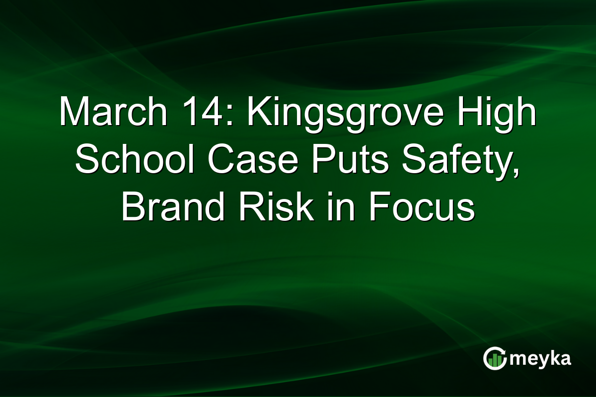 March 14: Kingsgrove High School Case Puts Safety, Brand Risk in Focus