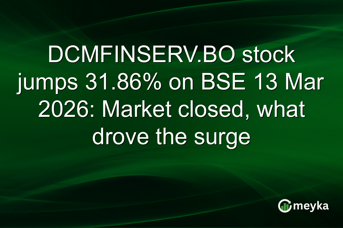 DCMFINSERV.BO stock jumps 31.86% on BSE 13 Mar 2026: Market closed, what drove the surge