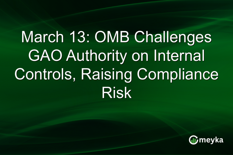 March 13: OMB Challenges GAO Authority on Internal Controls, Raising Compliance Risk