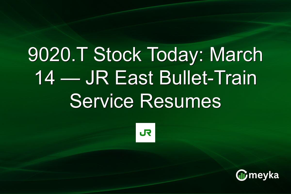 9020.T Stock Today: March 14 — JR East Bullet-Train Service Resumes