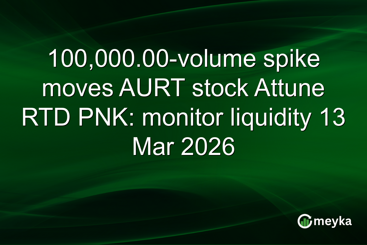 100,000.00-volume spike moves AURT stock Attune RTD PNK: monitor liquidity 13 Mar 2026