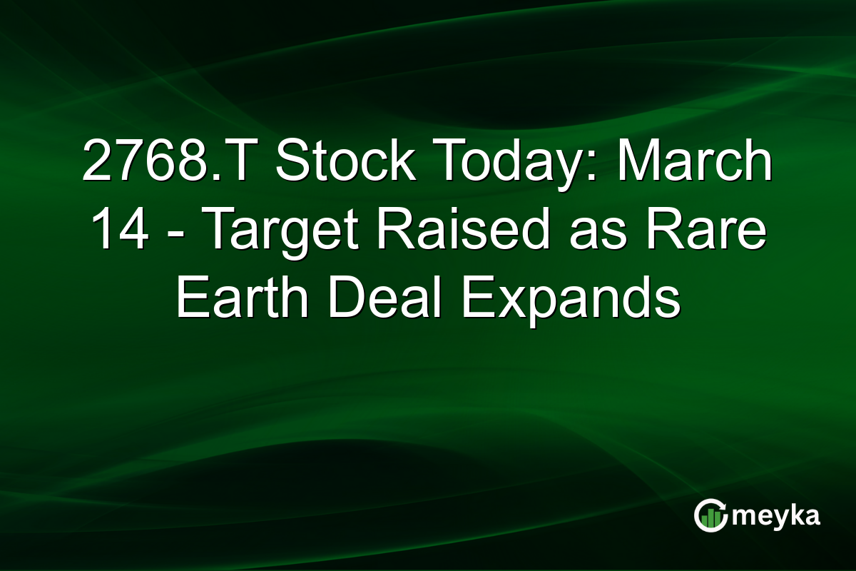 2768.T Stock Today: March 14 – Target Raised as Rare Earth Deal Expands