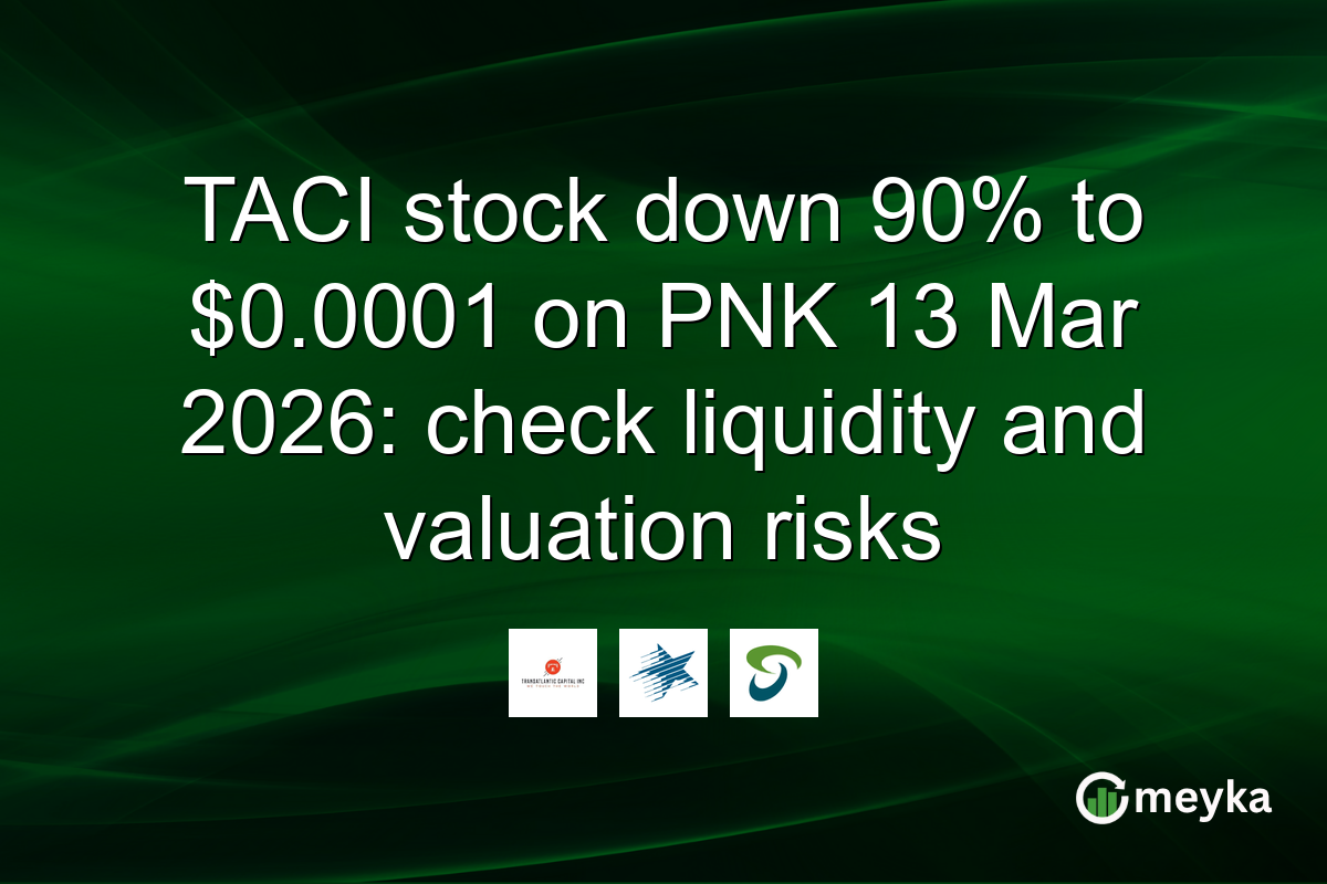 TACI stock down 90% to $0.0001 on PNK 13 Mar 2026: check liquidity and valuation risks