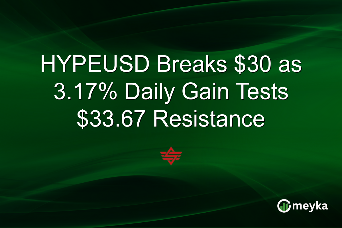 HYPEUSD Breaks $30 as 3.17% Daily Gain Tests $33.67 Resistance