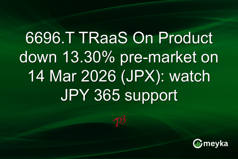 6696.T TRaaS On Product down 13.30% pre-market on 14 Mar 2026 (JPX): watch JPY 365 support