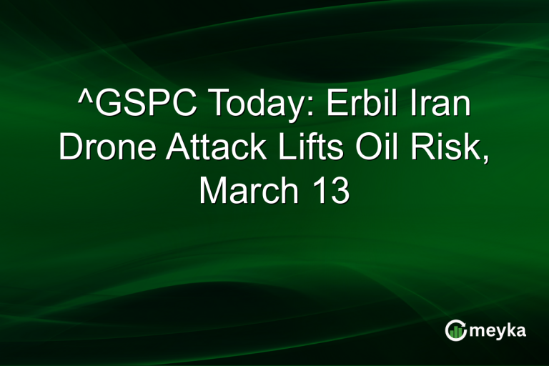 ^GSPC Today: Erbil Iran Drone Attack Lifts Oil Risk, March 13