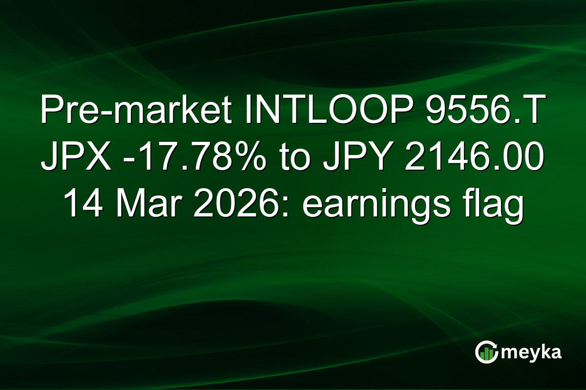 Pre-market INTLOOP 9556.T JPX -17.78% to JPY 2146.00 14 Mar 2026: earnings flag