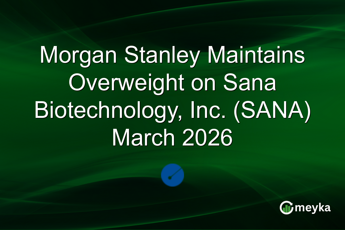 Morgan Stanley Maintains Overweight on Sana Biotechnology, Inc. (SANA) March 2026