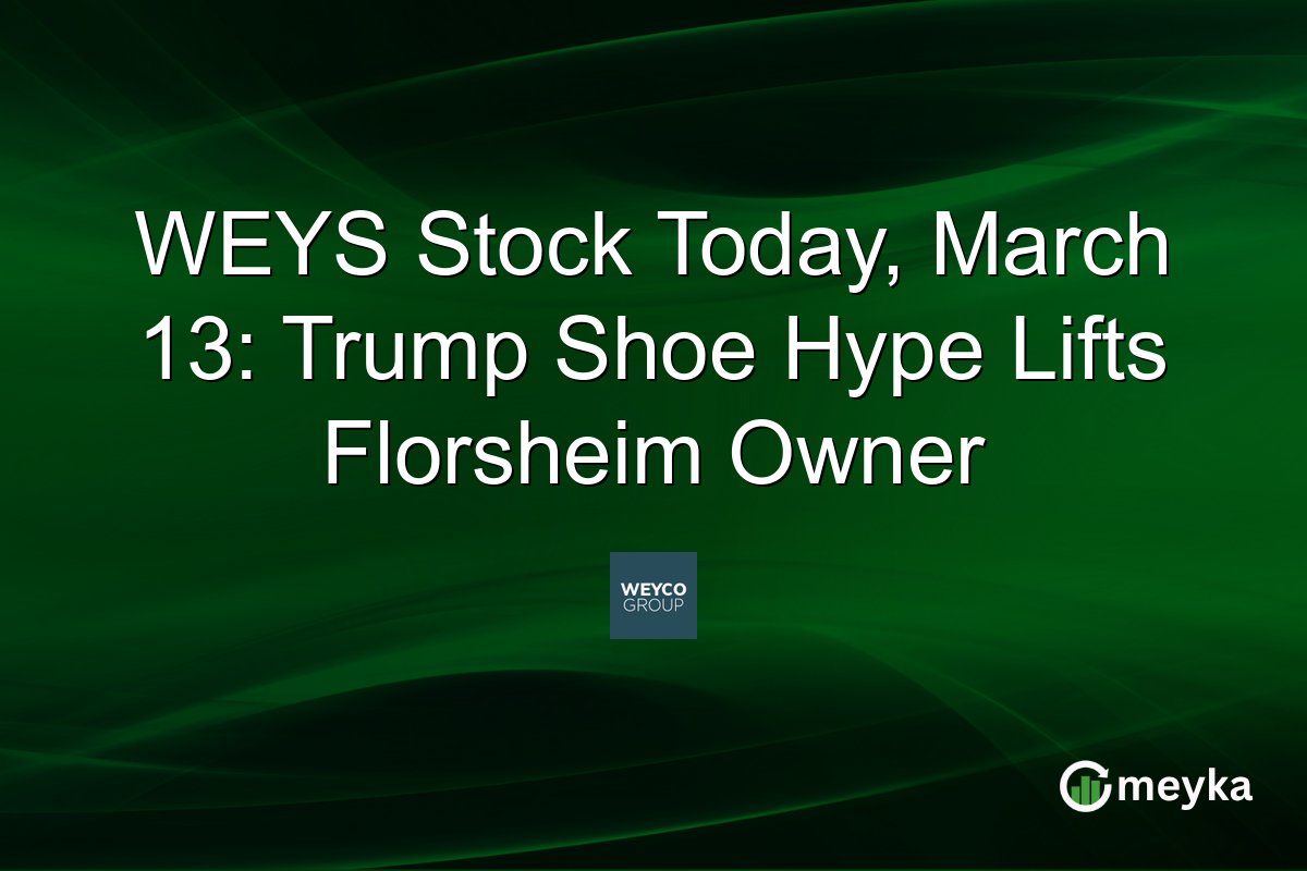 WEYS Stock Today, March 13: Trump Shoe Hype Lifts Florsheim Owner