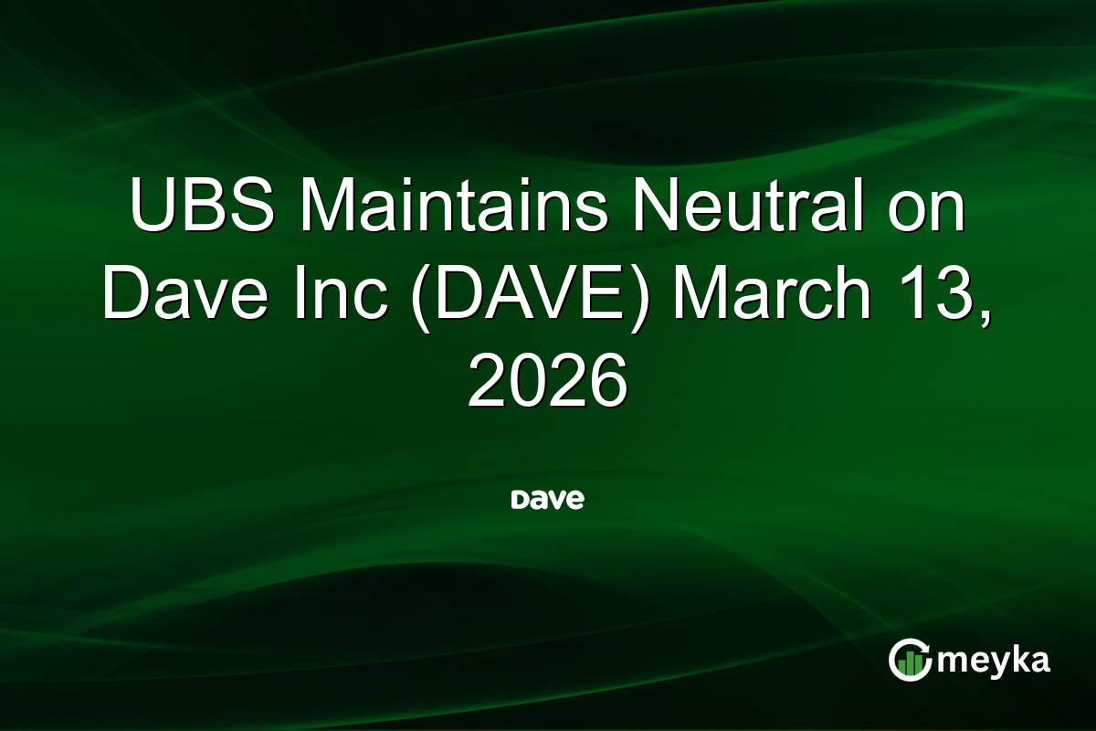 UBS Maintains Neutral on Dave Inc (DAVE) March 13, 2026