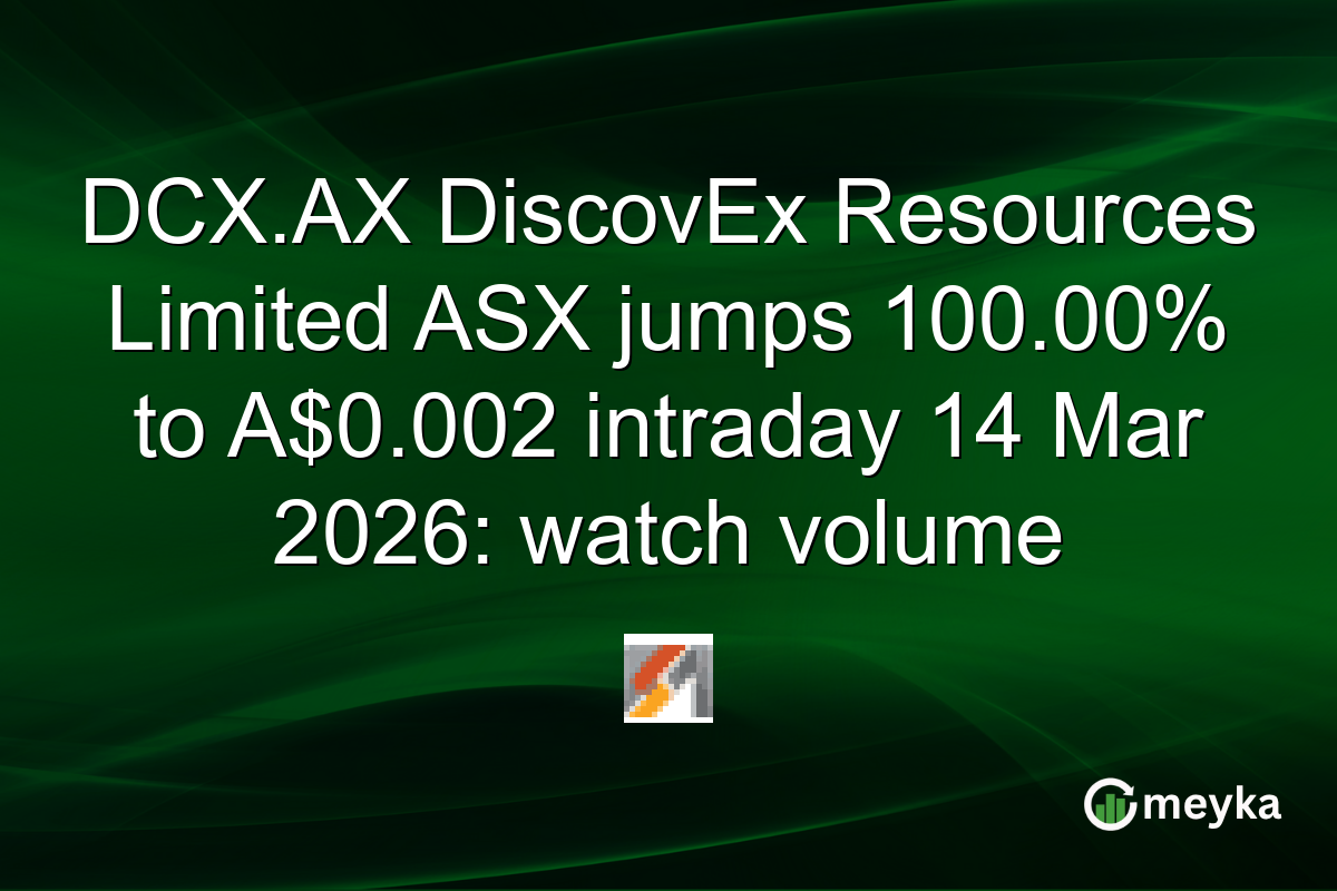 DCX.AX DiscovEx Resources Limited ASX jumps 100.00% to A$0.002 intraday 14 Mar 2026: watch volume
