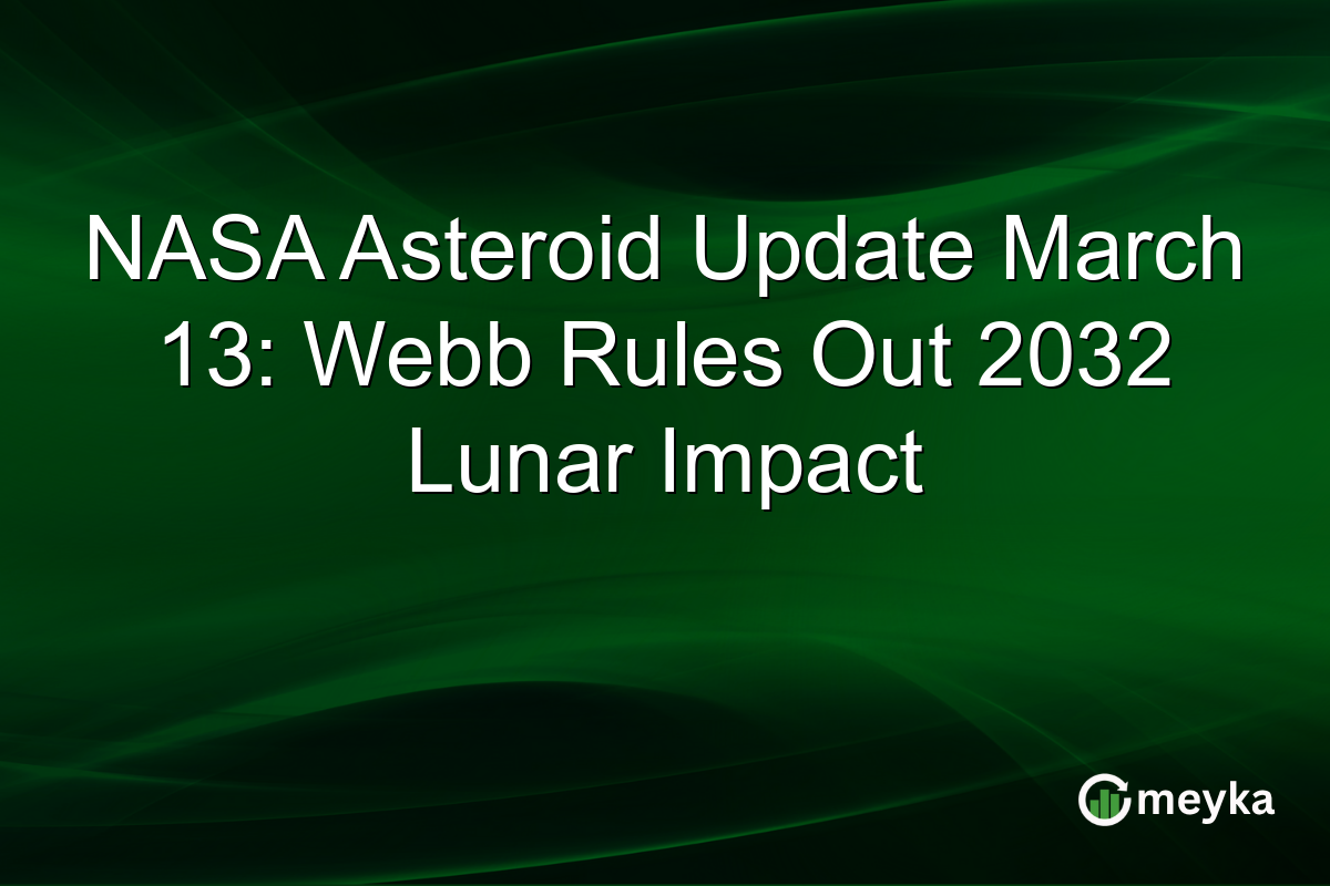 NASA Asteroid Update March 13: Webb Rules Out 2032 Lunar Impact