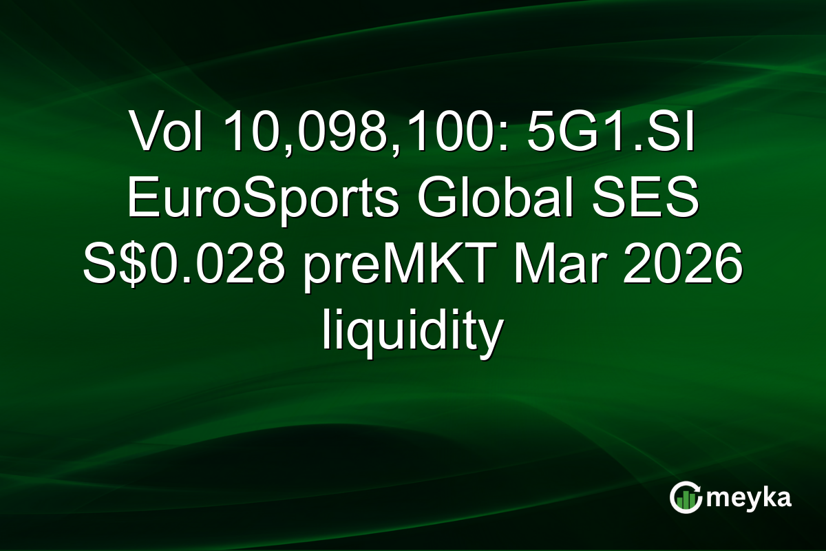 Vol 10,098,100: 5G1.SI EuroSports Global SES S$0.028 preMKT Mar 2026 liquidity