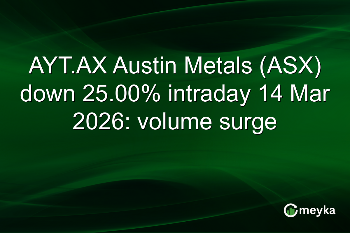 AYT.AX Austin Metals (ASX) down 25.00% intraday 14 Mar 2026: volume surge