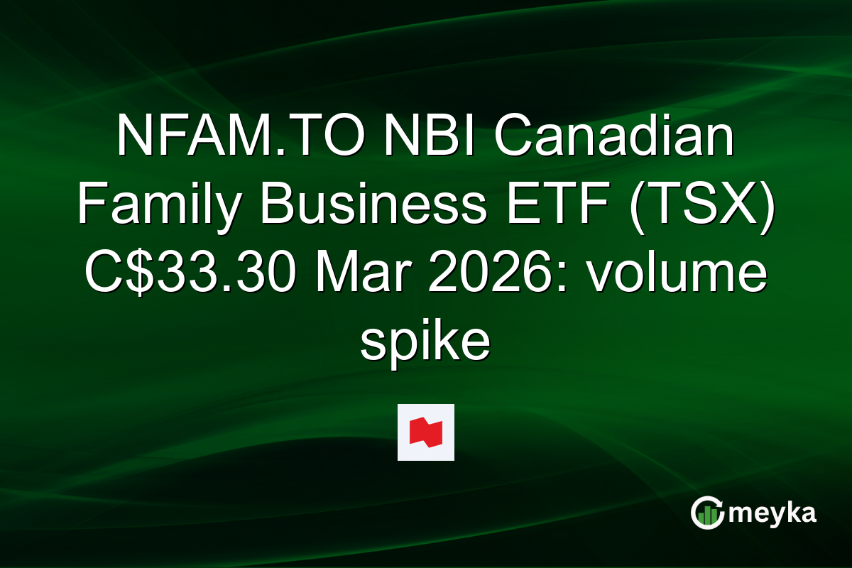 NFAM.TO NBI Canadian Family Business ETF (TSX) C$33.30 Mar 2026: volume spike