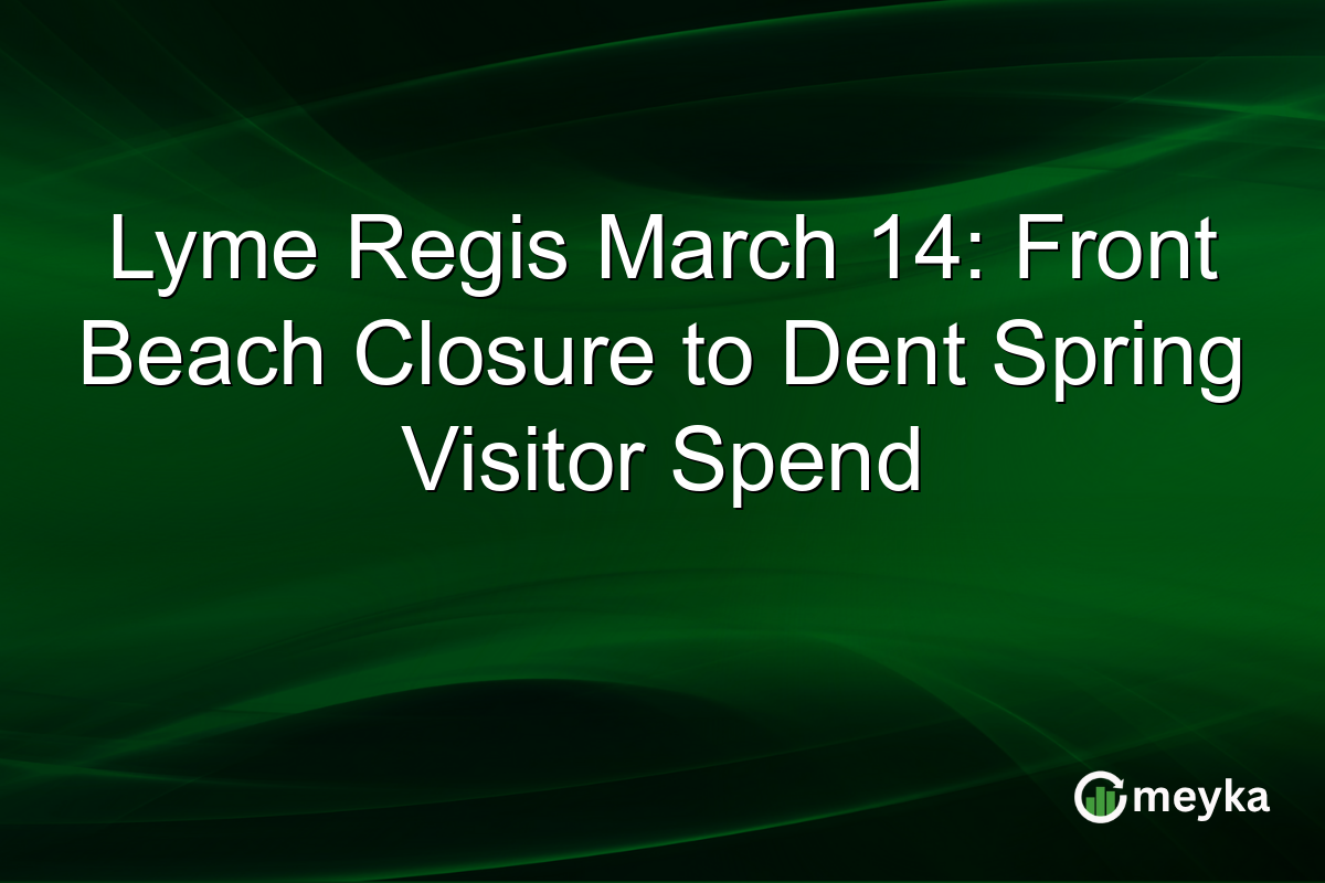Lyme Regis March 14: Front Beach Closure to Dent Spring Visitor Spend