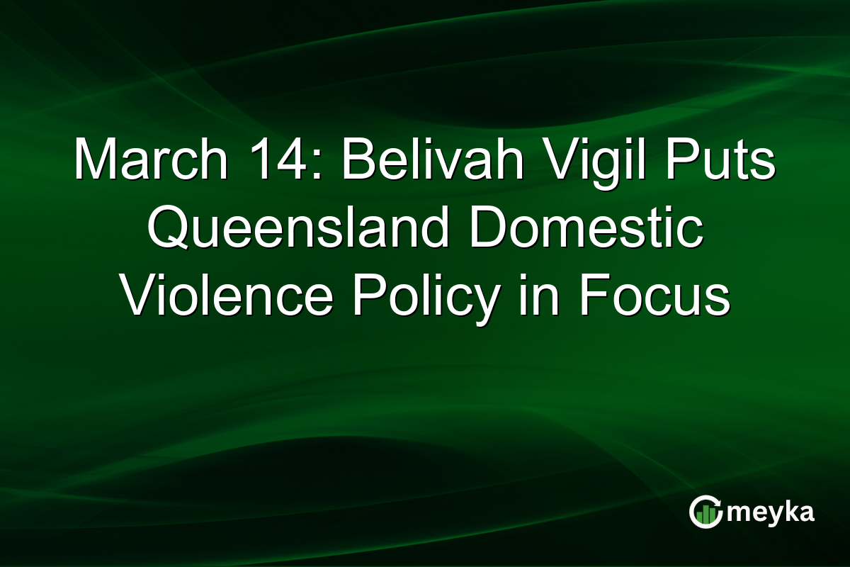 March 14: Belivah Vigil Puts Queensland Domestic Violence Policy in Focus