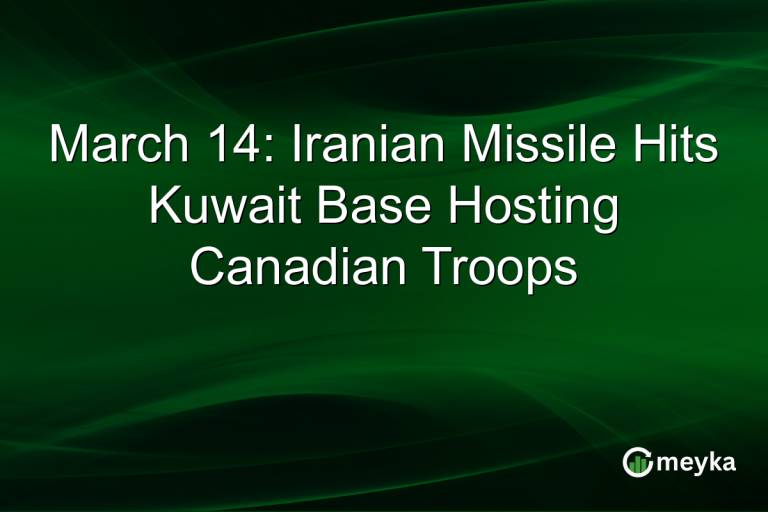 March 14: Iranian Missile Hits Kuwait Base Hosting Canadian Troops