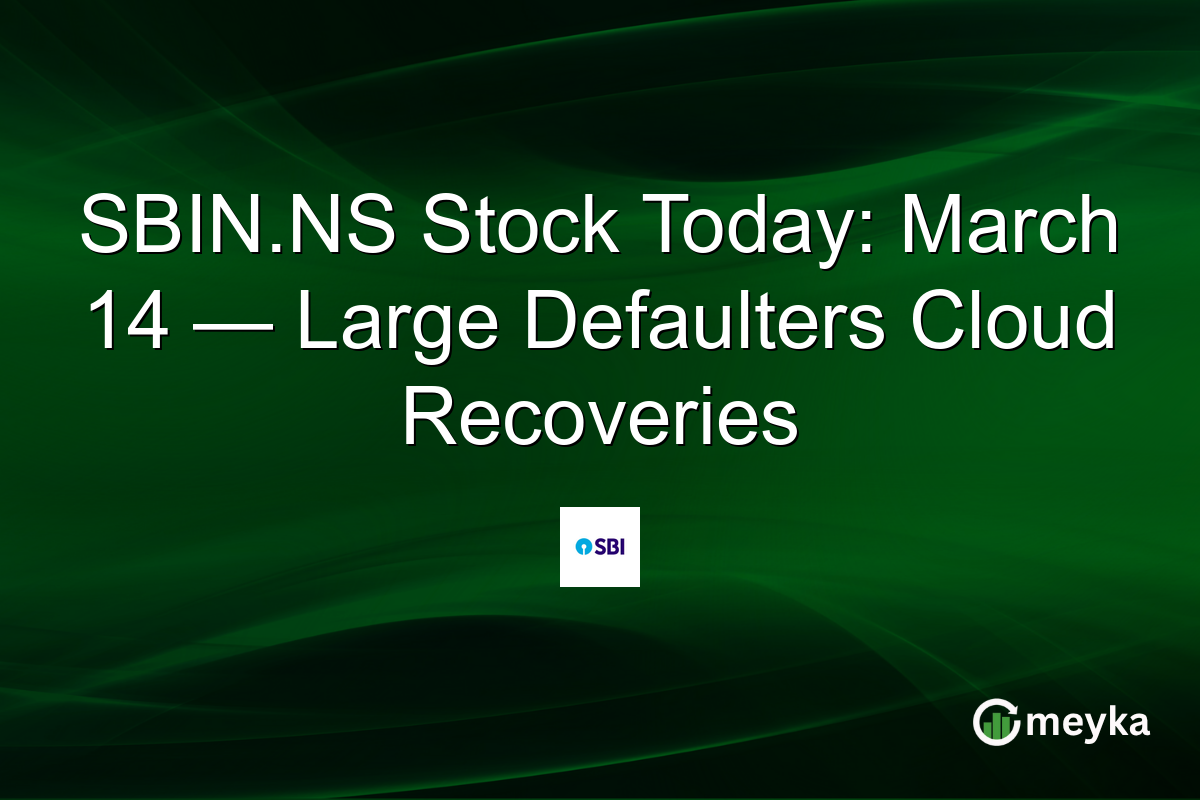 SBIN.NS Stock Today: March 14 — Large Defaulters Cloud Recoveries
