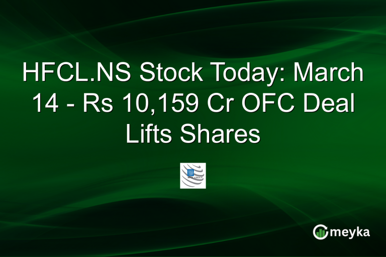 HFCL.NS Stock Today: March 14 - Rs 10,159 Cr OFC Deal Lifts Shares