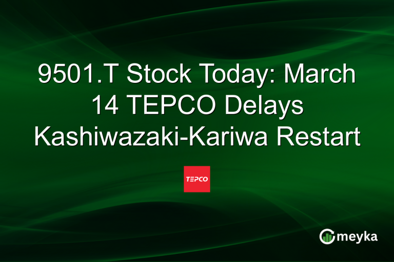 9501.T Stock Today: March 14 TEPCO Delays Kashiwazaki-Kariwa Restart