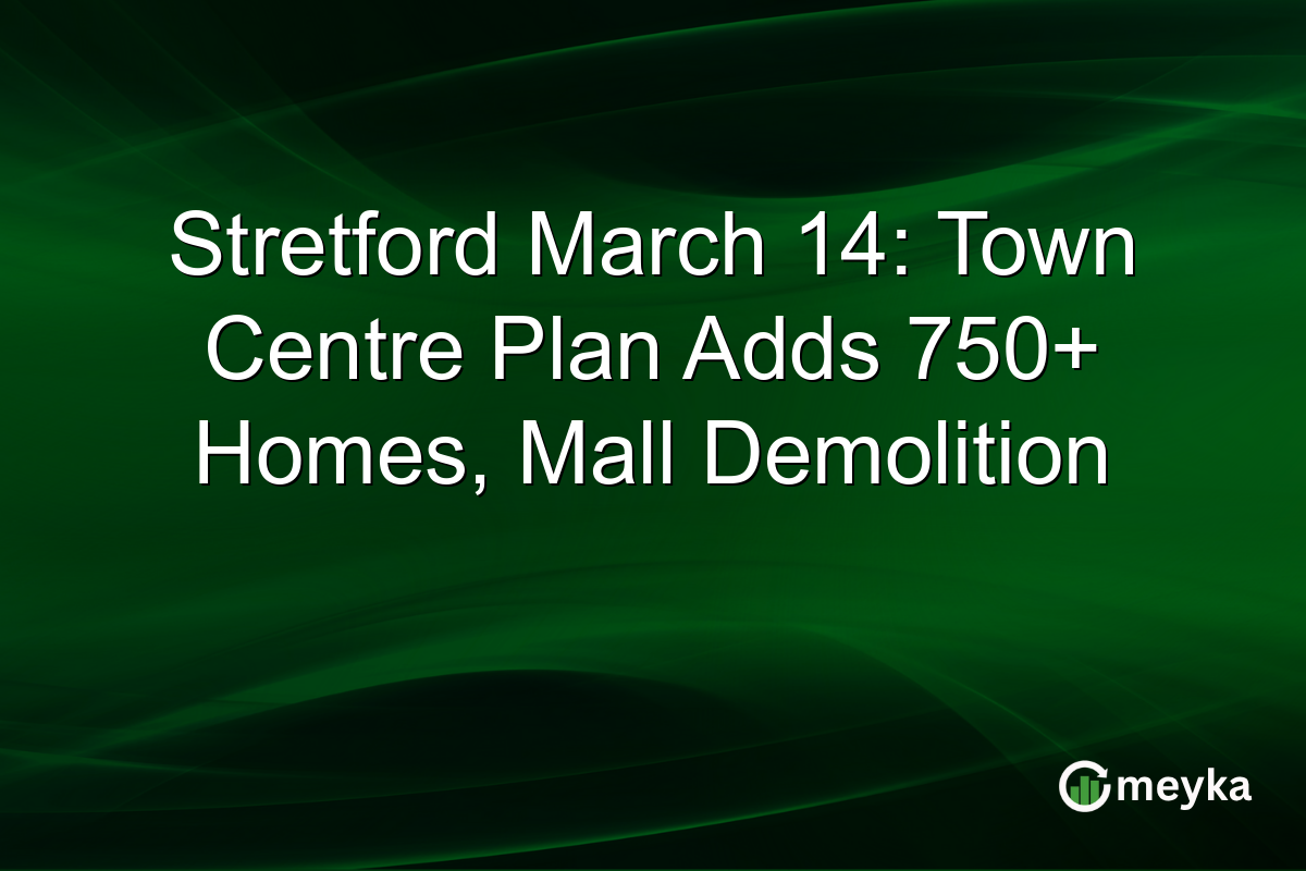 Stretford March 14: Town Centre Plan Adds 750+ Homes, Mall Demolition
