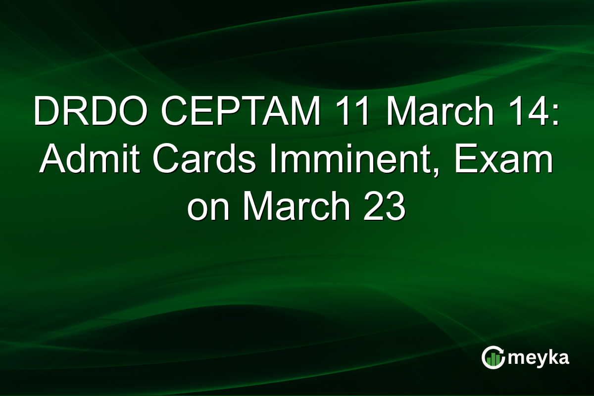 DRDO CEPTAM 11 March 14: Admit Cards Imminent, Exam on March 23