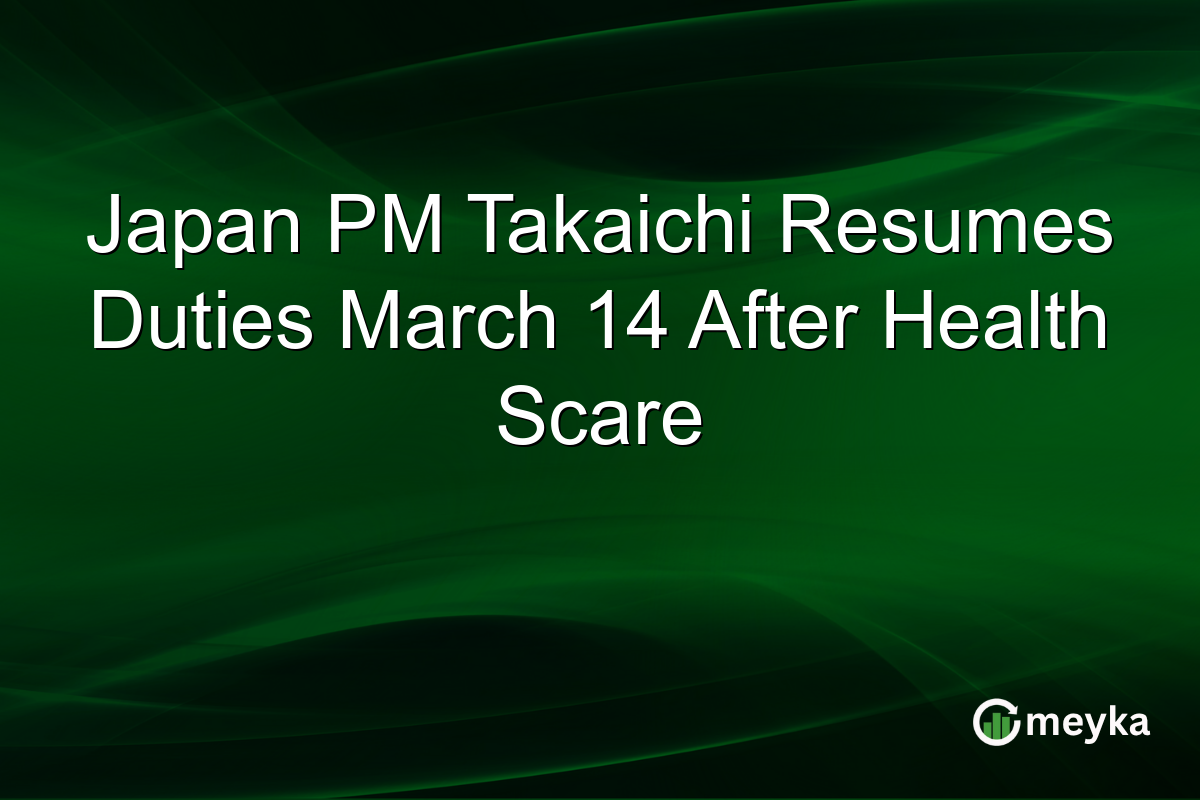Japan PM Takaichi Resumes Duties March 14 After Health Scare