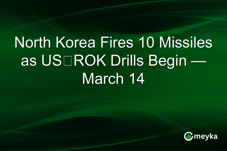 North Korea Fires 10 Missiles as US‑ROK Drills Begin — March 14