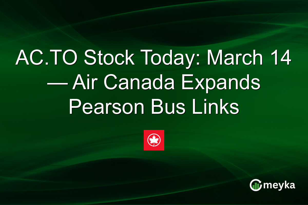 AC.TO Stock Today: March 14 — Air Canada Expands Pearson Bus Links