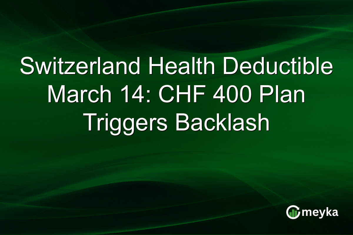 Switzerland Health Deductible March 14: CHF 400 Plan Triggers Backlash