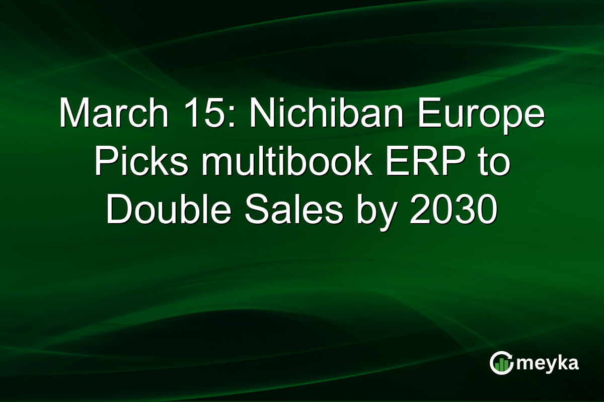 March 15: Nichiban Europe Picks multibook ERP to Double Sales by 2030
